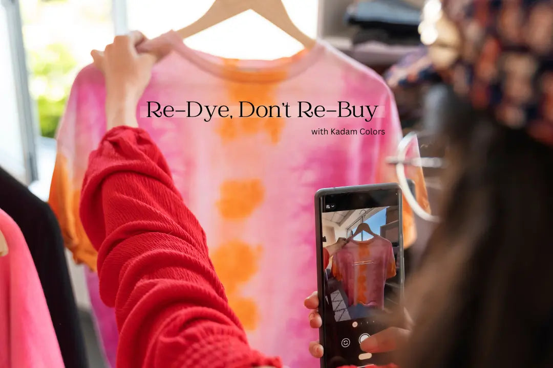 Re-Dye, Don’t Re-Buy: with Kadam Colors