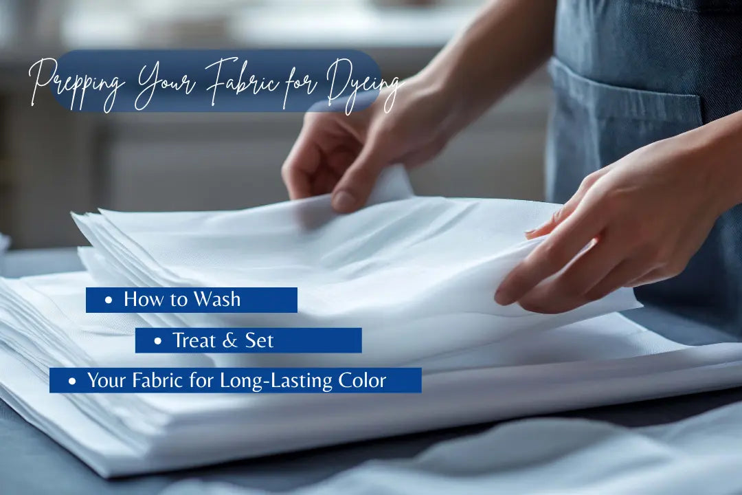 Prepping Your Fabric for Dyeing